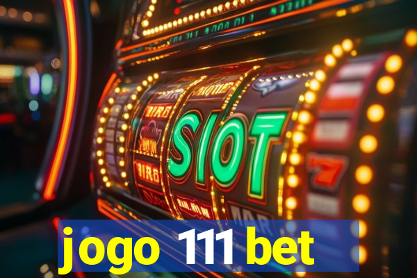 jogo 111 bet